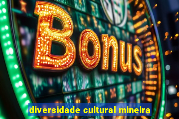 diversidade cultural mineira